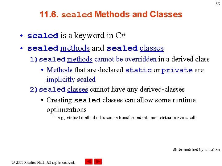 33 11. 6. sealed Methods and Classes • sealed is a keyword in C#