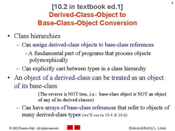 [10. 2 in textbook ed. 1] Derived-Class-Object to Base-Class-Object Conversion • Class hierarchies –