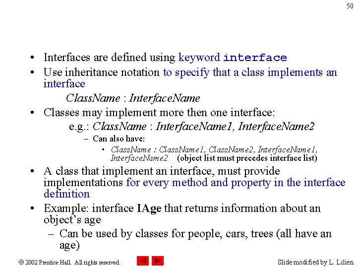 50 • Interfaces are defined using keyword interface • Use inheritance notation to specify