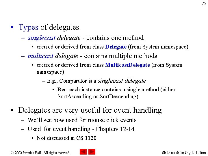 75 • Types of delegates – singlecast delegate - contains one method • created