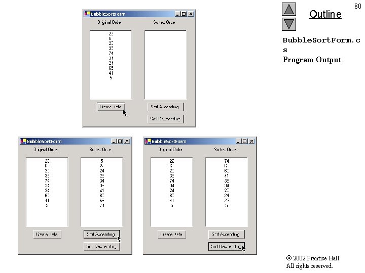 Outline 80 Bubble. Sort. Form. c s Program Output 2002 Prentice Hall. All rights