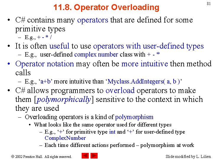 11. 8. Operator Overloading • C# contains many operators that are defined for some