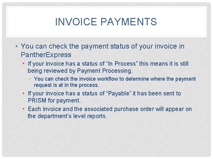 INVOICE PAYMENTS • You can check the payment status of your invoice in Panther.