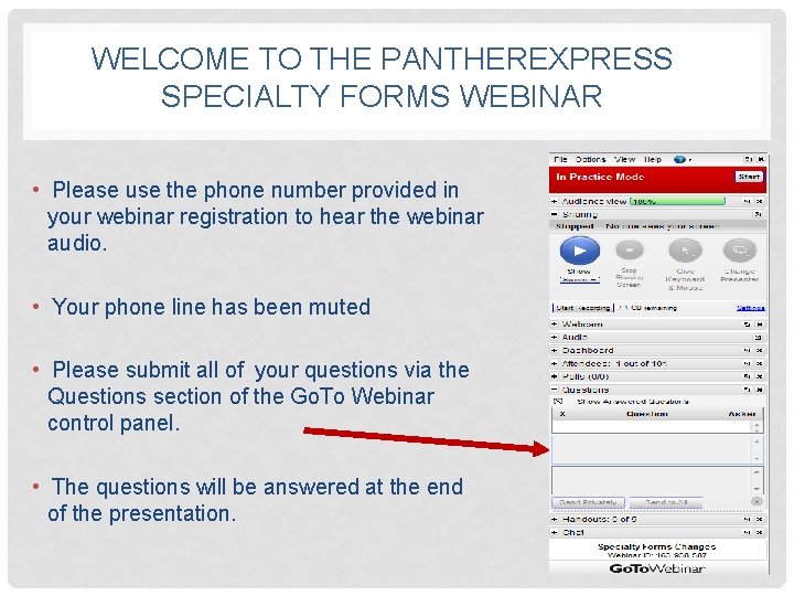WELCOME TO THE PANTHEREXPRESS SPECIALTY FORMS WEBINAR • Please use the phone number provided