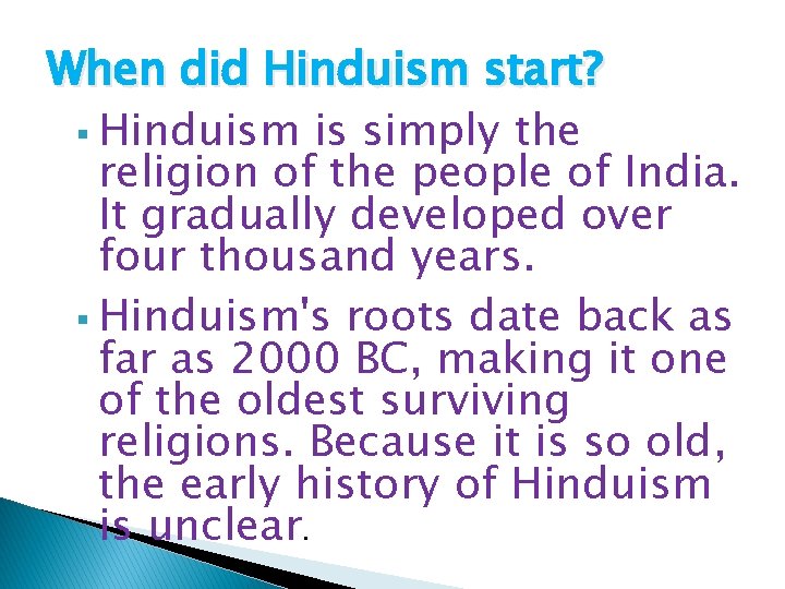 When did Hinduism start? § Hinduism is simply the religion of the people of