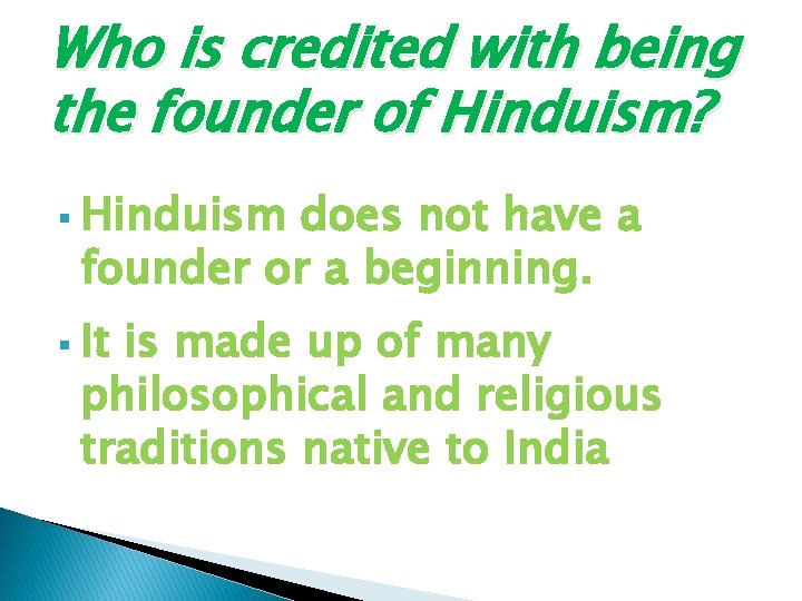 Who is credited with being the founder of Hinduism? § Hinduism does not have