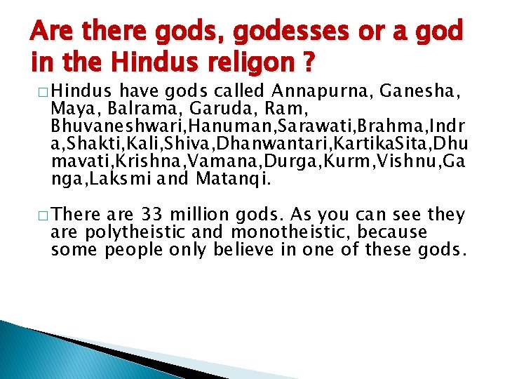 Are there gods, godesses or a god in the Hindus religon ? � Hindus