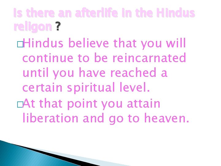 Is there an afterlife in the Hindus religon ? �Hindus believe that you will