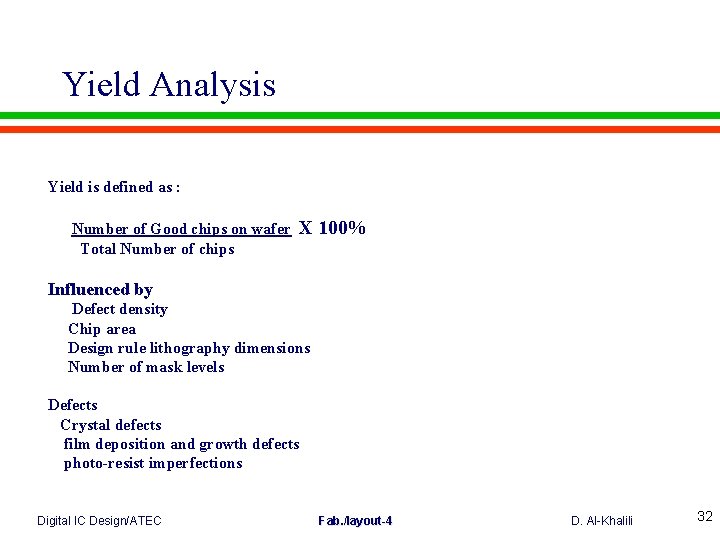 Yield Analysis Yield is defined as : Number of Good chips on wafer Total