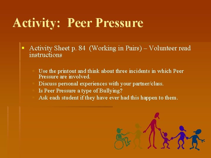 Activity: Peer Pressure § Activity Sheet p. 84 (Working in Pairs) – Volunteer read