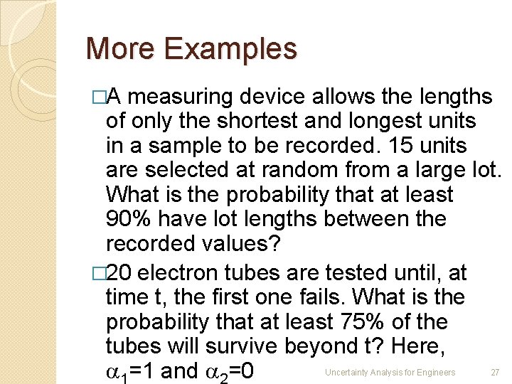 More Examples �A measuring device allows the lengths of only the shortest and longest