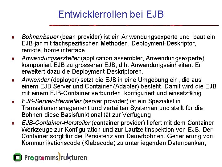 Entwicklerrollen bei EJB Bohnenbauer (bean provider) ist ein Anwendungsexperte und baut ein EJB-jar mit