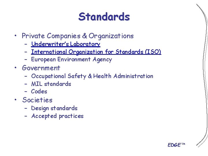 Standards • Private Companies & Organizations – – – Underwriter’s Laboratory International Organization for
