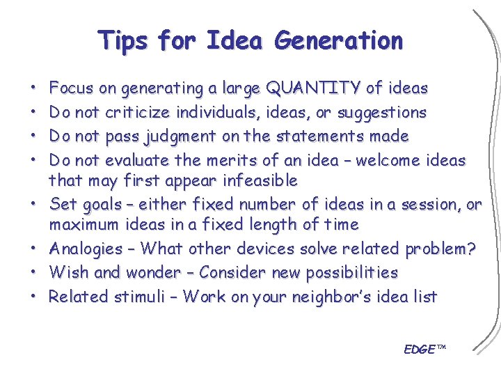 Tips for Idea Generation • • Focus on generating a large QUANTITY of ideas