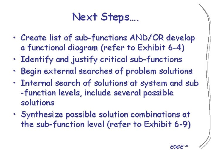 Next Steps…. • Create list of sub-functions AND/OR develop a functional diagram (refer to
