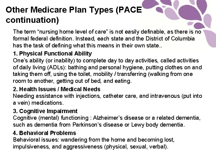 Other Medicare Plan Types (PACE continuation) The term “nursing home level of care” is