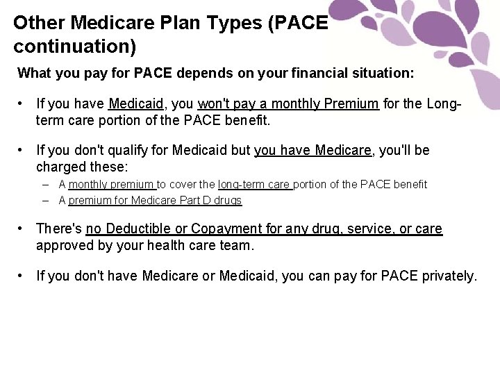 Other Medicare Plan Types (PACE continuation) What you pay for PACE depends on your