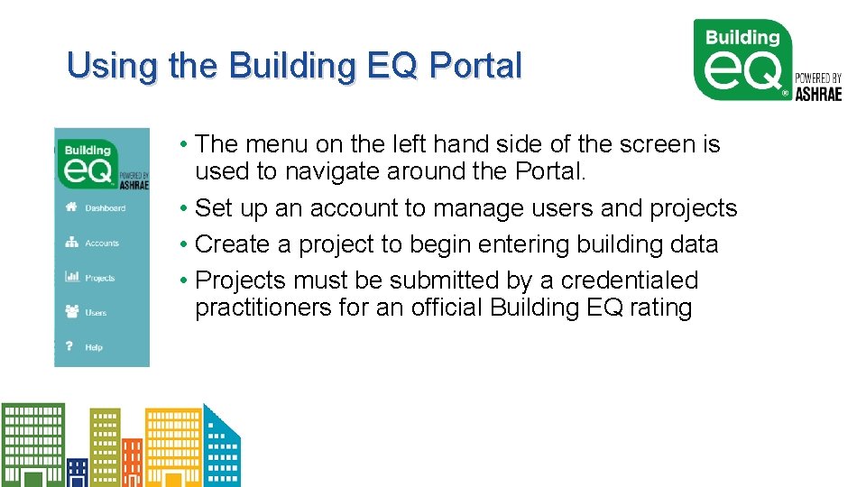 Using the Building EQ Portal • The menu on the left hand side of