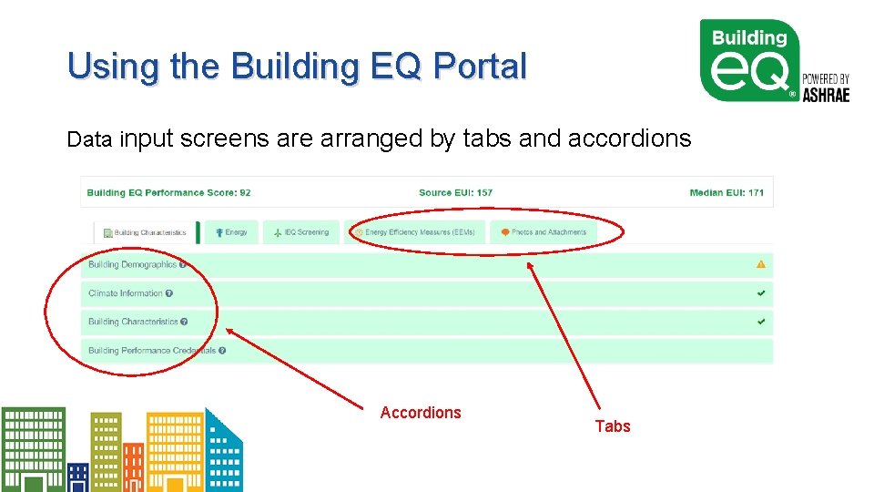 Using the Building EQ Portal Data input screens are arranged by tabs and accordions