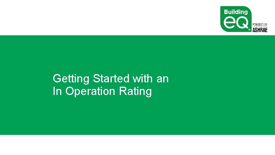 Getting Started with an In Operation Rating 