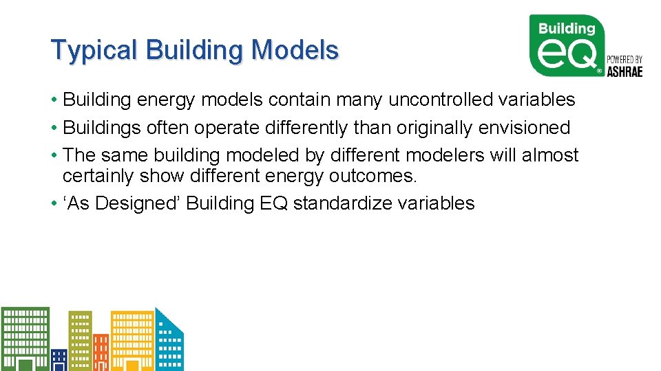 Typical Building Models • Building energy models contain many uncontrolled variables • Buildings often