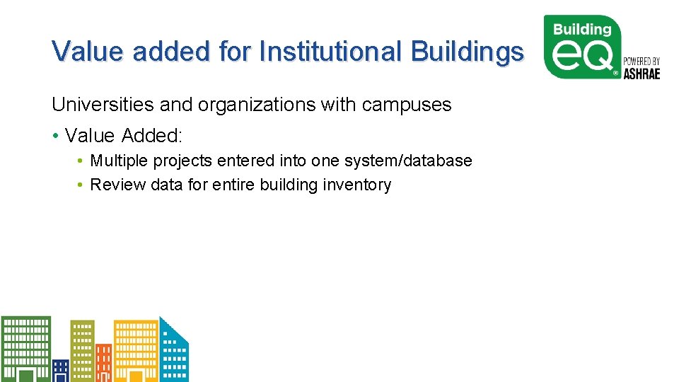 Value added for Institutional Buildings Universities and organizations with campuses • Value Added: •