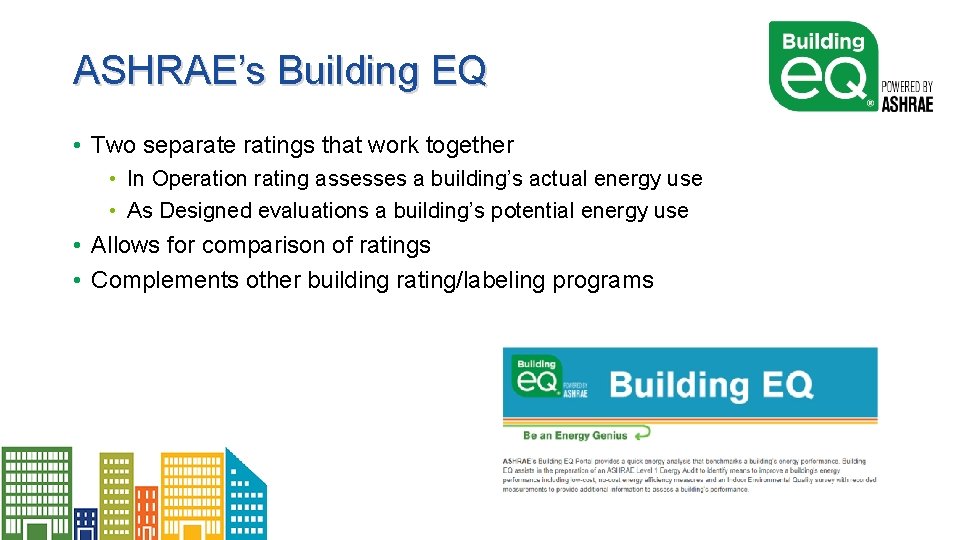 ASHRAE’s Building EQ • Two separate ratings that work together • In Operation rating