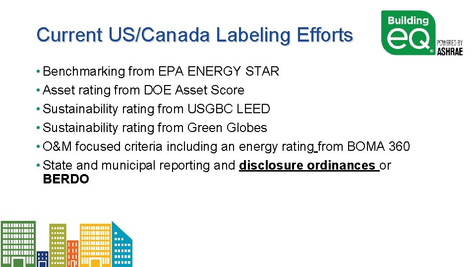 Current US/Canada Labeling Efforts • Benchmarking from EPA ENERGY STAR • Asset rating from