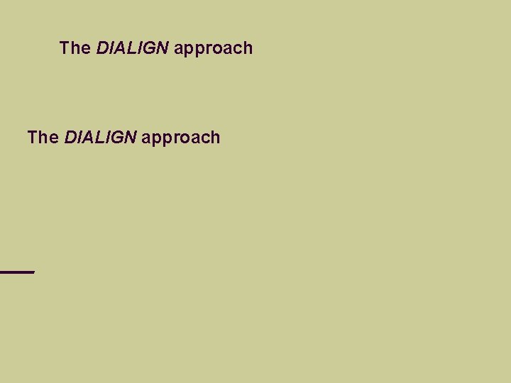 The DIALIGN approach 