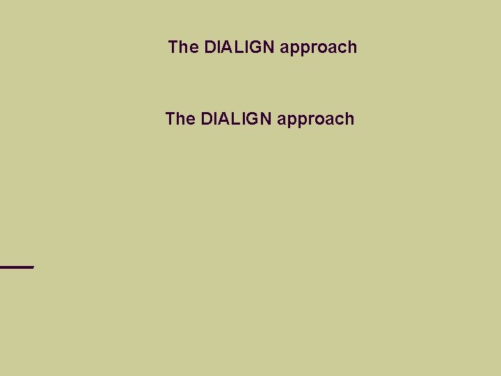 The DIALIGN approach 