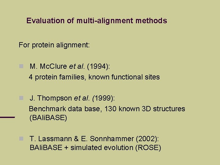 Evaluation of multi-alignment methods For protein alignment: M. Mc. Clure et al. (1994): 4