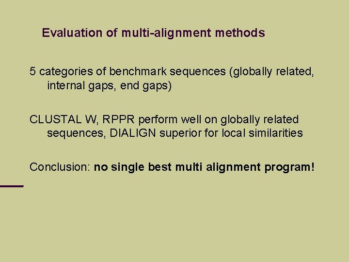 Evaluation of multi-alignment methods 5 categories of benchmark sequences (globally related, internal gaps, end