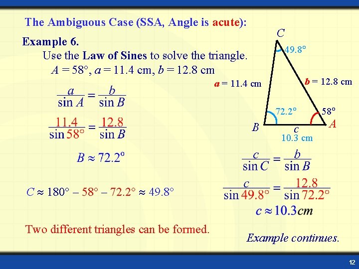The Ambiguous Case (SSA, Angle is acute): C Example 6. Use the Law of