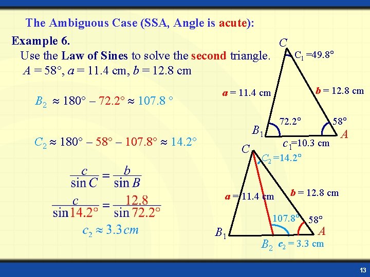 The Ambiguous Case (SSA, Angle is acute): Example 6. C C 1 =49. 8