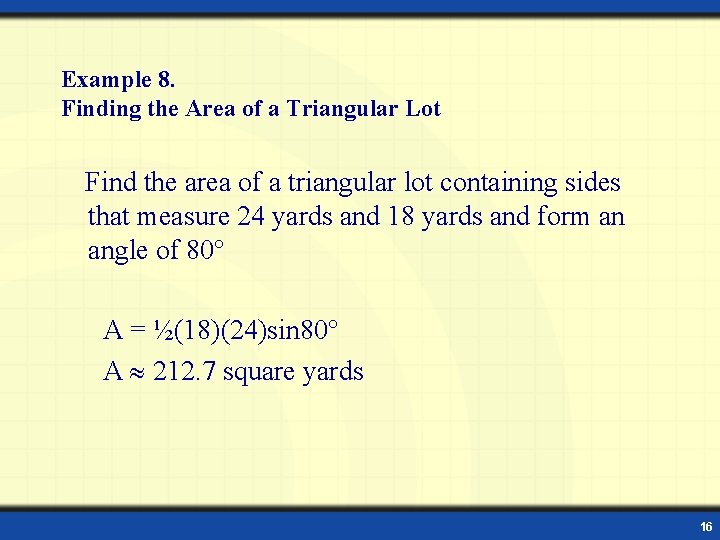 Example 8. Finding the Area of a Triangular Lot Find the area of a
