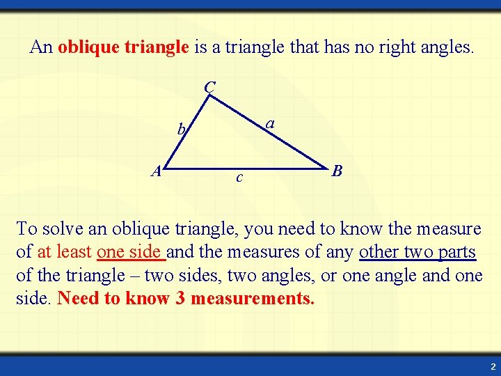 An oblique triangle is a triangle that has no right angles. C a b