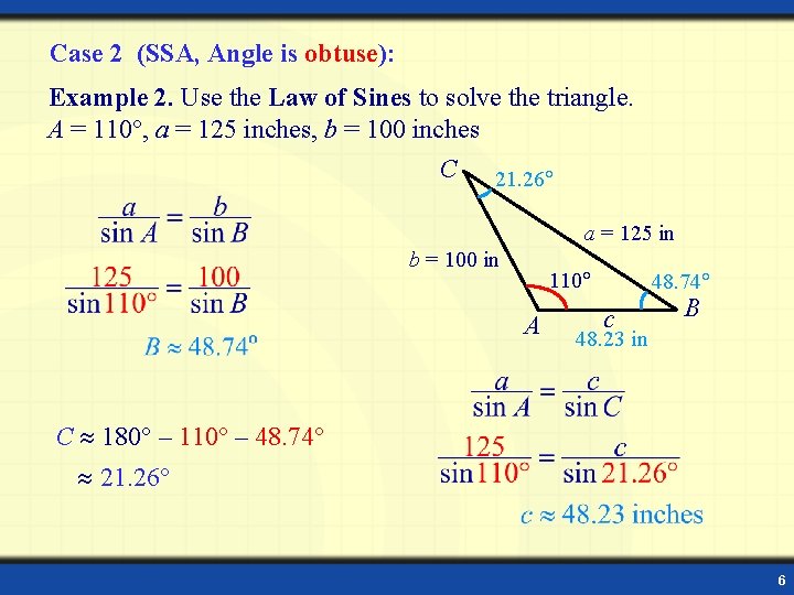 Case 2 (SSA, Angle is obtuse): Example 2. Use the Law of Sines to