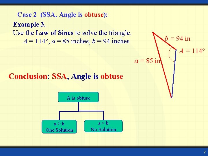 Case 2 (SSA, Angle is obtuse): Example 3. Use the Law of Sines to