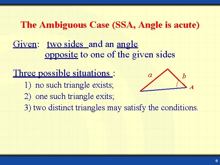 The Ambiguous Case (SSA, Angle is acute) Given: two sides and an angle opposite