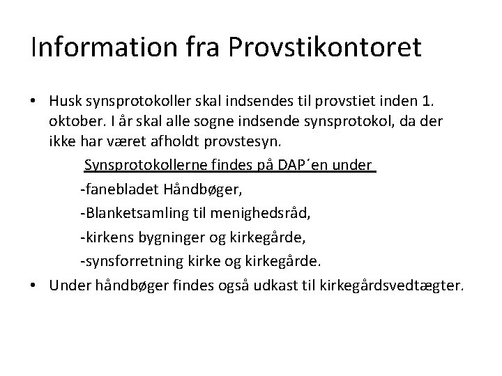 Information fra Provstikontoret • Husk synsprotokoller skal indsendes til provstiet inden 1. oktober. I