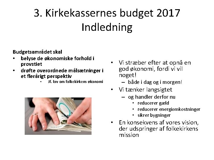 3. Kirkekassernes budget 2017 Indledning Budgetsamrådet skal • belyse de økonomiske forhold i provstiet