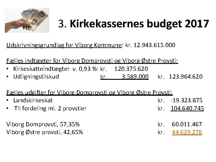 3. Kirkekassernes budget 2017 Udskrivningsgrundlag for Viborg Kommune: kr. 12. 943. 615. 000 Fælles