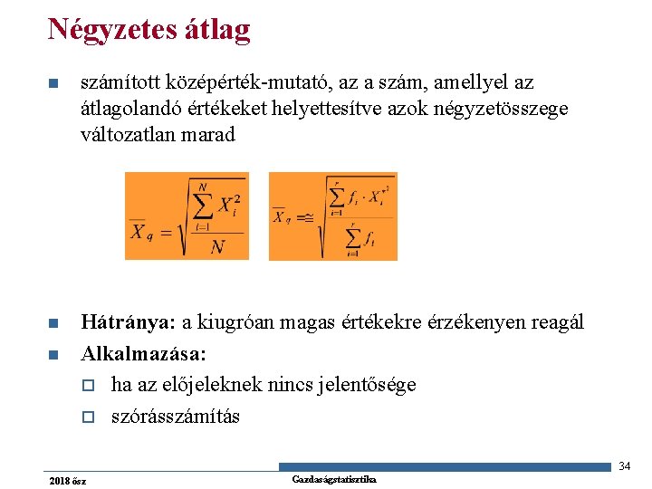 Négyzetes átlag n számított középérték-mutató, az a szám, amellyel az átlagolandó értékeket helyettesítve azok