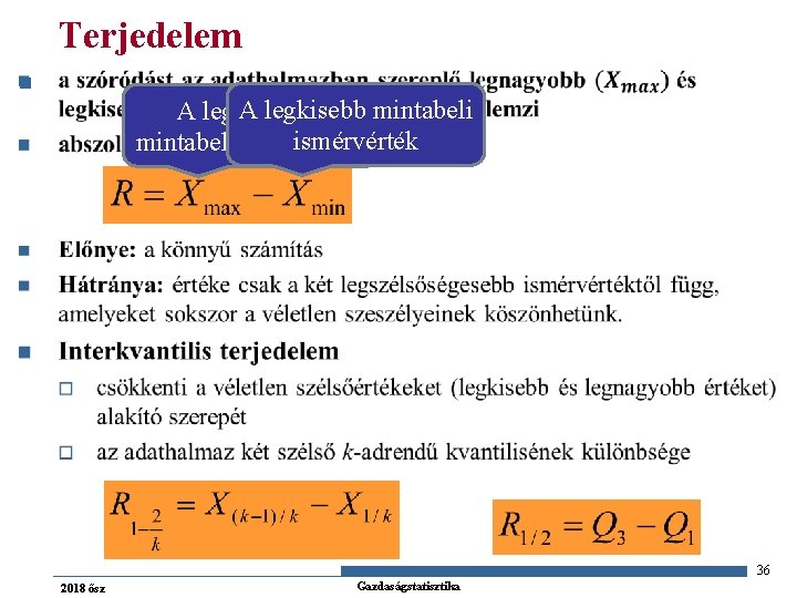 Terjedelem n A legkisebb mintabeli A legnagyobb ismérvérték mintabeli ismérvérték 36 2018 ősz Gazdaságstatisztika