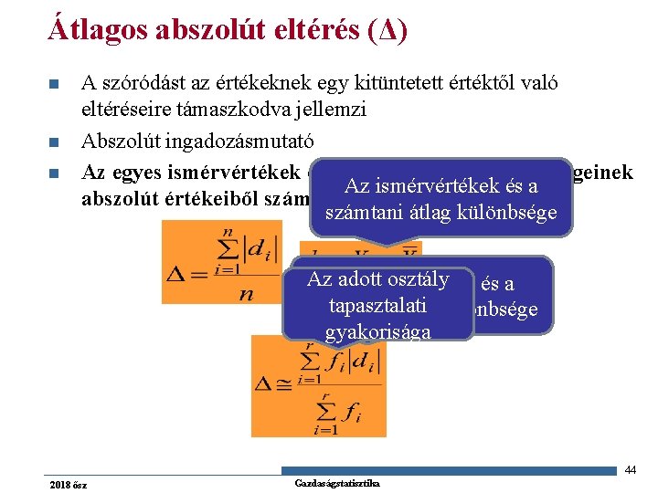 Átlagos abszolút eltérés (Δ) n n n A szóródást az értékeknek egy kitüntetett értéktől