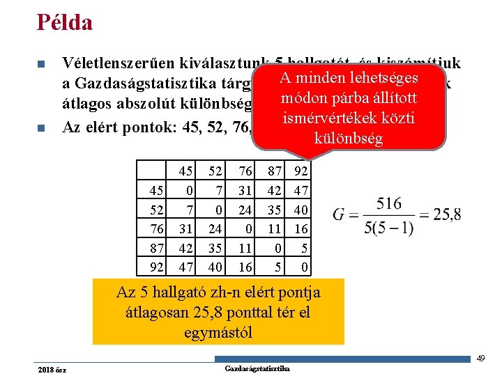 Példa n n Véletlenszerűen kiválasztunk 5 hallgatót, és kiszámítjuk A minden lehetséges a Gazdaságstatisztika