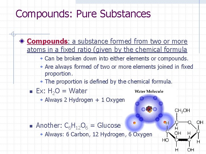 Compounds: Pure Substances Compounds: a substance formed from two or more atoms in a