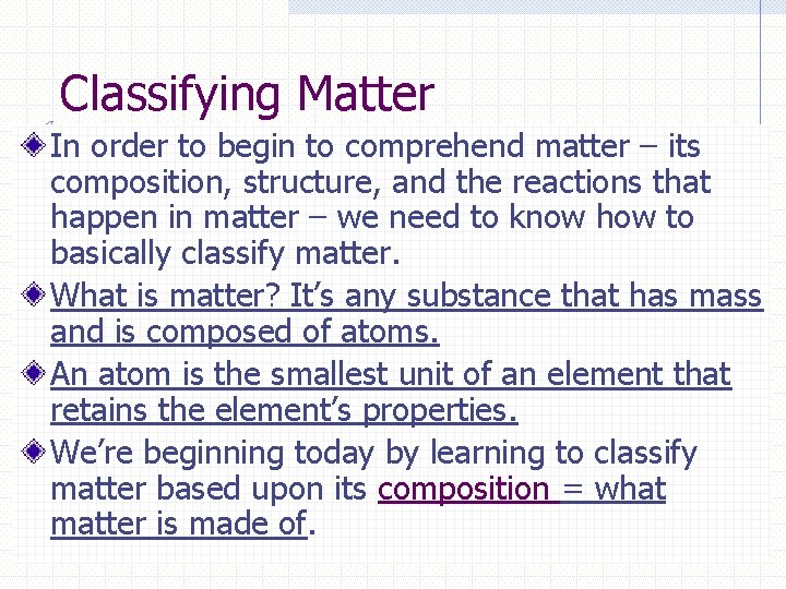 Classifying Matter In order to begin to comprehend matter – its composition, structure, and