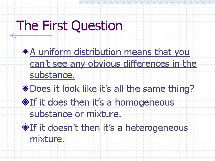 The First Question A uniform distribution means that you can’t see any obvious differences