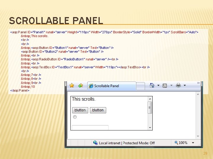 SCROLLABLE PANEL <asp: Panel ID="Panel 1" runat="server" Height="116 px" Width="278 px" Border. Style="Solid" Border.